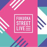 FUKUOKA STREET LIVE